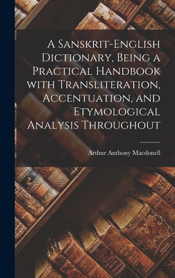 A Sanskrit-English Dictionary, Being a Practical Handbook With