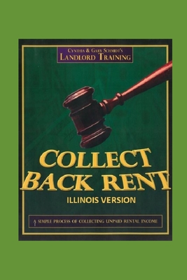 Illinois Collect Back Rent Version: Evictions, Small Claims and Judgment Collection Cover Image