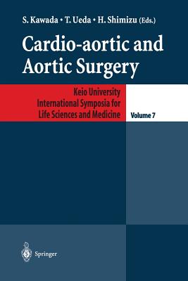 Cardio-Aortic and Aortic Surgery (Keio University International Symposia for Life Sciences and #7) Cover Image