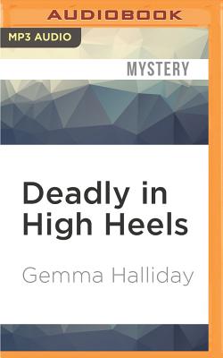 Deadly in High Heels (High Heels Mysteries #9) By Gemma Halliday, Caroline Shaffer (Read by) Cover Image