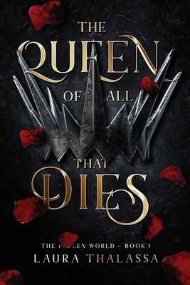 The Queen of All That Dies (The Fallen World Book 1) By Laura Thalassa Cover Image