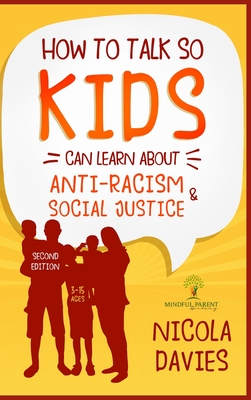 How to Talk So Kids Can Learn about Anti-Racism and Social Justice (3-15 Ages) Cover Image