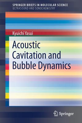 Acoustic Cavitation and Bubble Dynamics