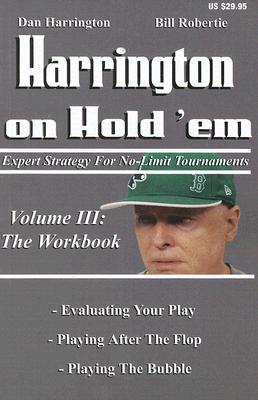 Harrington on Hold 'Em: The Workbook: Expert Strategy for No-Limit Tournaments (Harrington on Hold'em #3) By Dan Harrington, Bill Robertie Cover Image