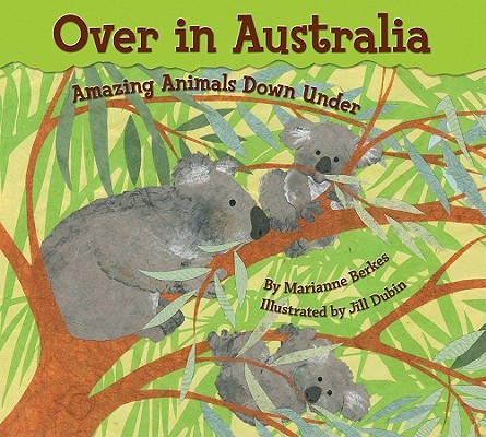 Over in Australia: Amazing Animals Down Under By Marianne Berkes, Jill Dubin (Illustrator) Cover Image