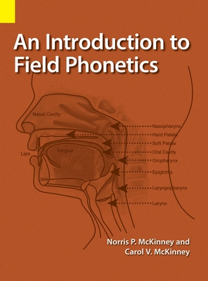 An Introduction to Field Phonetics By Norris P. McKinney, Carol V. McKinney Cover Image