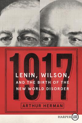 1917: Lenin, Wilson, and the Birth of the New World Disorder Cover Image