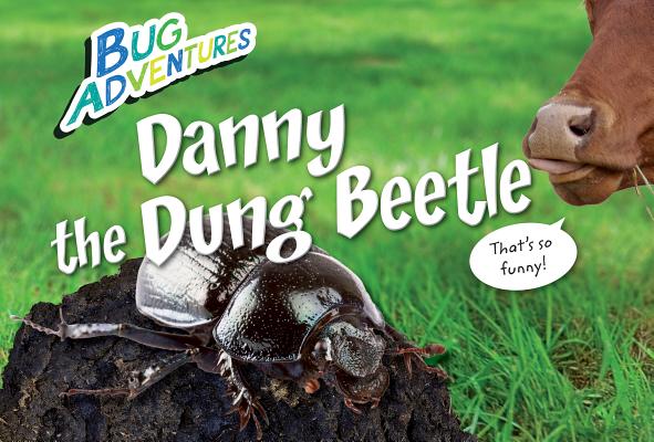 Danny the Dung Beetle (Bug Adventures)