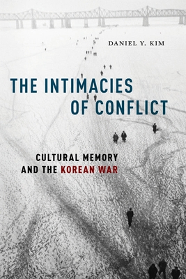 The Intimacies of Conflict: Cultural Memory and the Korean War Cover Image