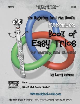The Beginning Band Fun Book's FUNsembles: Book of Easy Trios (Flute): for Beginning Band Students Cover Image