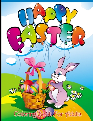Download Happy Easter Coloring Book For Adults Coloring Book Of Easter Holidays Featuring Easy And Large Designs Enjoy Spring With Easter Eggs Adorable Bunni Paperback Bookpeople Of Moscow