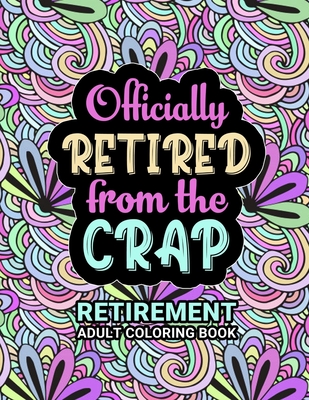 Retirement Adult Coloring Book: Funny Retirement Gift For Women
