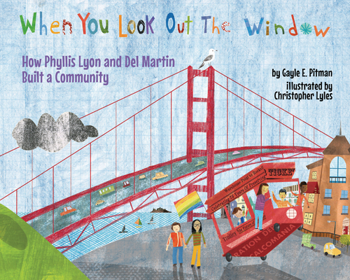 Cover for When You Look Out the Window: How Phyllis Lyon and del Martin Built a Community