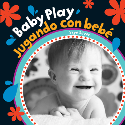 Baby Play/Jugando Con Bebe = Baby Play By Skye Silver Cover Image