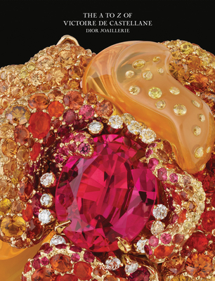Dior Joaillerie: The A to Z of Victoire de Castellane By Victoire de Castellane, Olivier Gabet (Text by) Cover Image