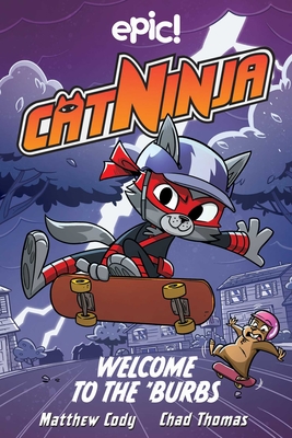 Cat Ninja: Welcome to the 'Burbs By Matthew Cody, Chad Thomas (Illustrator), Warren Wucinich (Illustrator) Cover Image