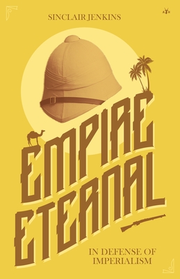 Empire Eternal: In Defense of Imperialism Cover Image