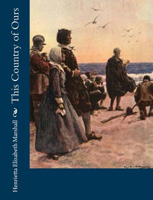 This Country of Ours By Henrietta Elizabeth Marshall Cover Image