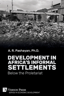 Development in Africa's Informal Settlements: Below the Proletariat (Economic Development) Cover Image