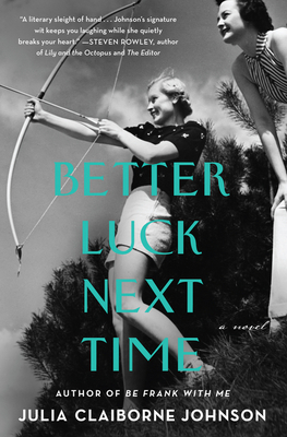 Better Luck Next Time: A Novel By Julia Claiborne Johnson Cover Image