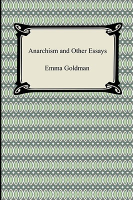 Anarchism and Other Essays By Emma Goldman Cover Image