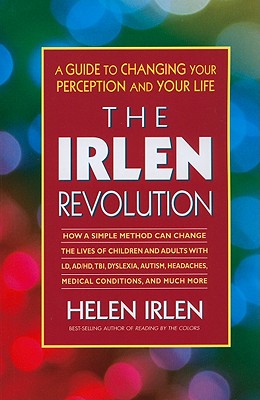 The Irlen Revolution: A Guide to Changing Your Perception and Your Life By Helen Irlen Cover Image
