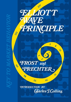 Elliott Wave Principle: Key to Market Behavior By Robert R. Prechter, A. J. Frost, Charles J. Collins (Introduction by) Cover Image