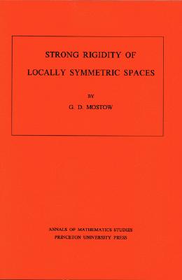 Strong Rigidity of Locally Symmetric Spaces (Annals of Mathematics Studies #78)