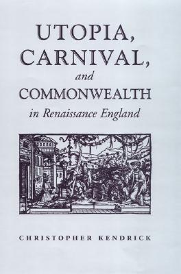 Utopia, Carnival, and Commonwealth in Renaissance England Cover Image