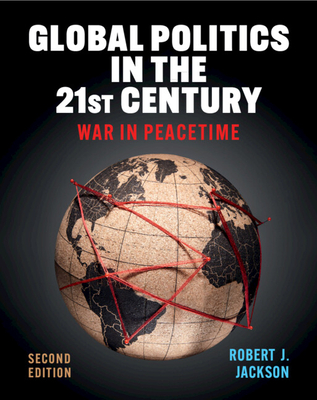 Global Politics in the 21st Century: War in Peacetime