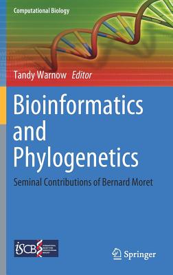Bioinformatics and Phylogenetics: Seminal Contributions of Bernard Moret (Computational Biology #29)