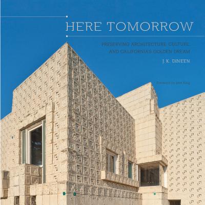 Here Tomorrow: Preserving Architecture, Culture, and California's Golden Dream Cover Image