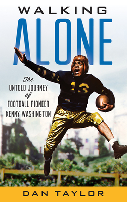 Walking Alone: The Untold Journey of Football Pioneer Kenny Washington By Dan Taylor Cover Image