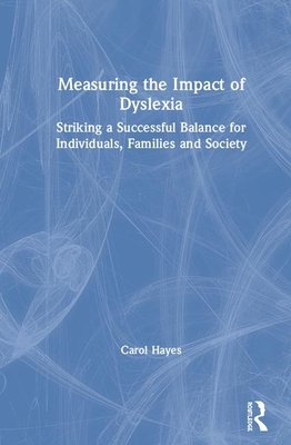 Measuring the Impact of Dyslexia: Striking a Successful Balance for Individuals, Families and Society Cover Image