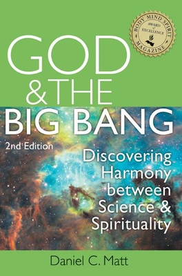 God and the Big Bang, (2nd Edition): Discovering Harmony Between Science and Spirituality By Daniel C. Matt Cover Image