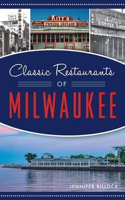 Classic Restaurants of Milwaukee (American Palate) By Jennifer Billock Cover Image