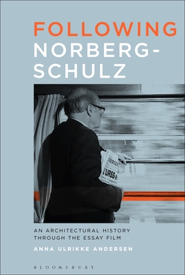 Following Norberg-Schulz: An Architectural History Through the Essay Film By Anna Ulrikke Andersen Cover Image
