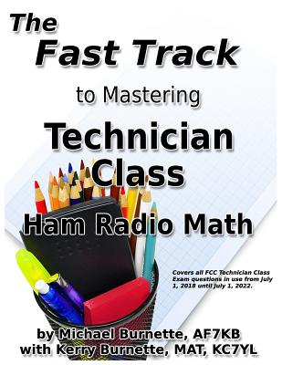The Fast Track to Mastering Technician Class Ham Radio Math By Kerry Burnette (Contribution by), Michael Burnette Cover Image