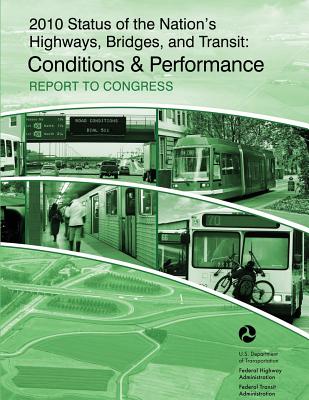 2010 Status of the Nation's Highways, Bridges and Transit: Conditions & Performance: Report to Congress Cover Image