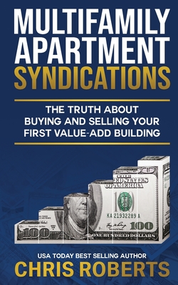 Multifamily Apartment Syndications: The Truth about Buying and Selling Your First Value-Add Building Cover Image