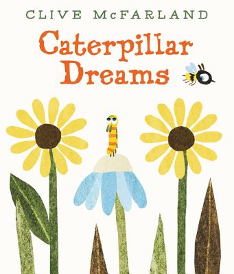 Caterpillar Dreams By Clive McFarland, Clive McFarland (Illustrator) Cover Image