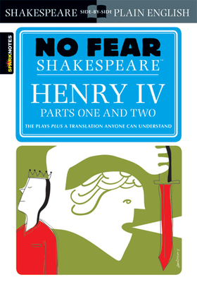 Henry IV Parts One and Two (No Fear Shakespeare): Volume 17 (Sparknotes No Fear Shakespeare) By Sparknotes, Sparknotes Cover Image