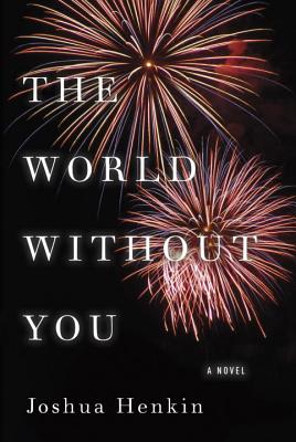 Cover Image for The World Without You: A Novel