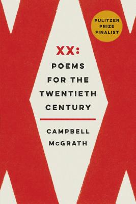 XX: Poems for the Twentieth Century By Campbell McGrath Cover Image