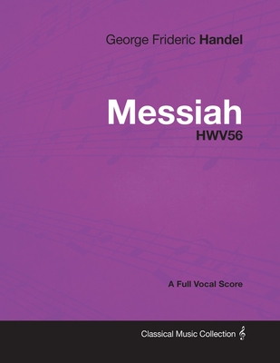 George Frideric Handel - Messiah - HWV56 - A Full Vocal Score Cover Image