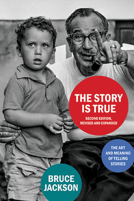 The Story Is True, Second Edition, Revised and Expanded: The Art and Meaning of Telling Stories Cover Image