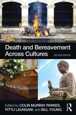 Death and Bereavement Across Cultures: Second Edition By Colin Murray Parkes (Editor), Pittu Laungani (Editor), William Young (Editor) Cover Image
