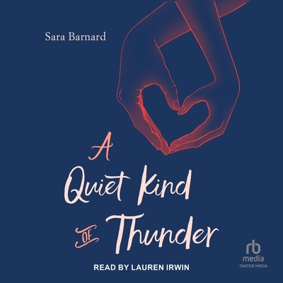 A Quiet Kind of Thunder By Sara Barnard, Lauren Irwin (Read by) Cover Image