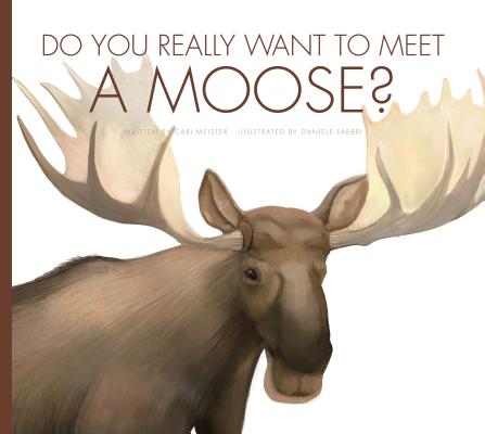 Do You Really Want to Meet a Moose? Cover Image
