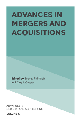 Advances in Mergers and Acquisitions By Sydney Finkelstein (Editor), Cary L. Cooper (Editor) Cover Image